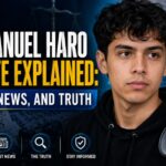 Emmanuel Haro Update Explained: Facts, News, and Truth