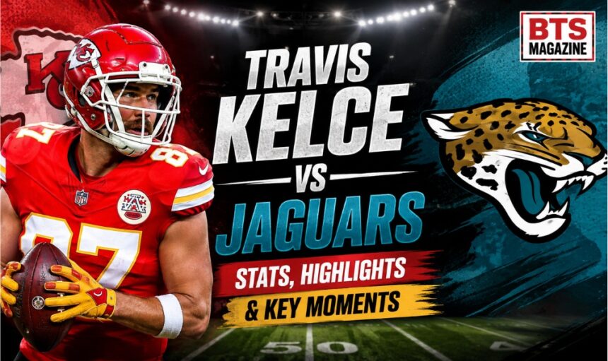 Travis Kelce vs Jaguars: Stats, Highlights & Key Moments