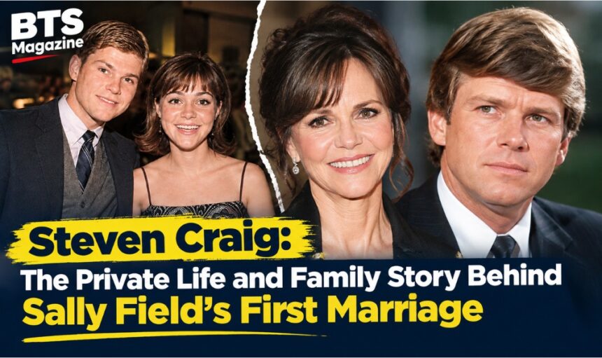 Steven Craig, Sally Field’s first husband, and their family story